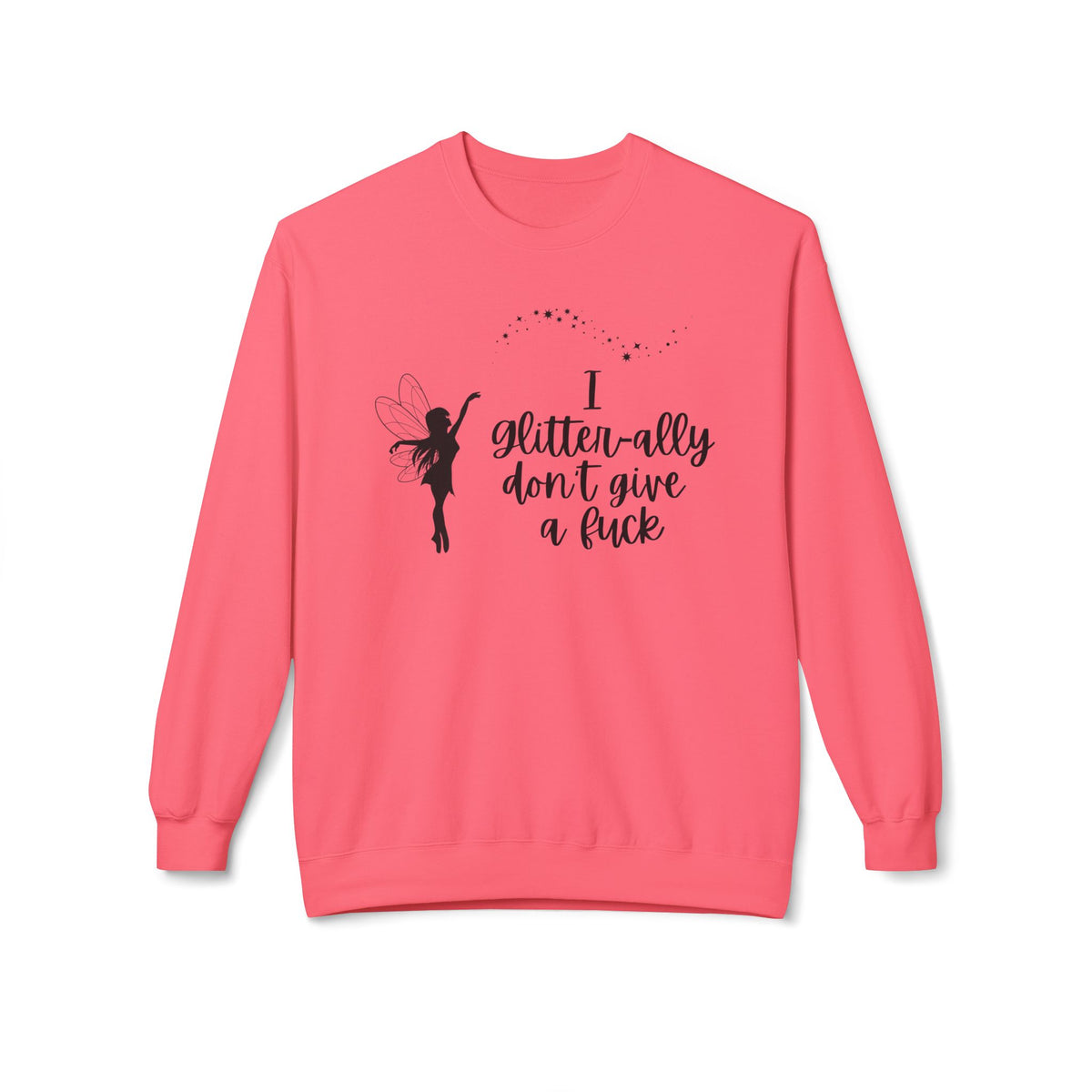 Sassy Fairy "I Glitter-ally Don’t Give a F*ck" Crewneck Sweatshirt