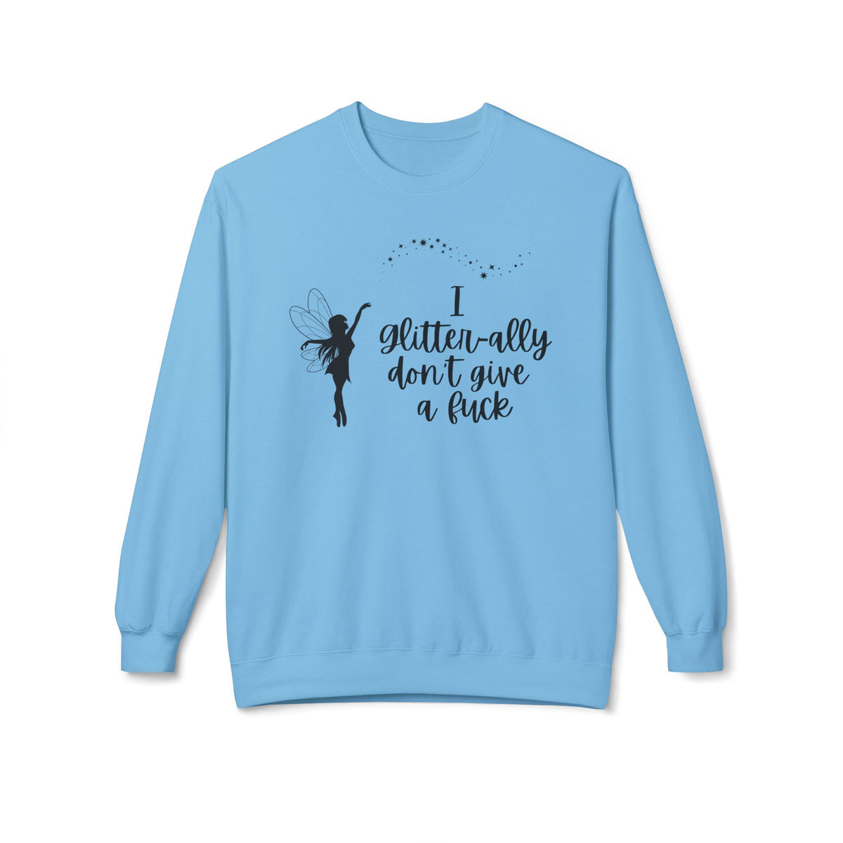 Sassy Fairy "I Glitter-ally Don’t Give a F*ck" Crewneck Sweatshirt