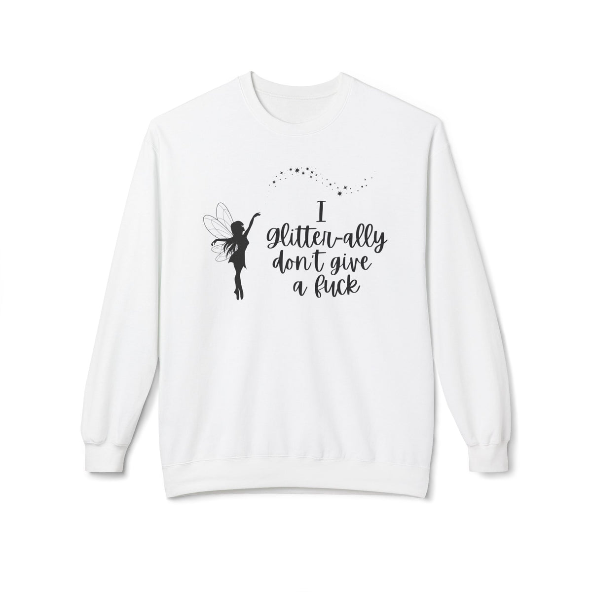 Sassy Fairy "I Glitter-ally Don’t Give a F*ck" Crewneck Sweatshirt
