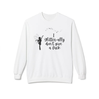Sassy Fairy "I Glitter-ally Don’t Give a F*ck" Crewneck Sweatshirt