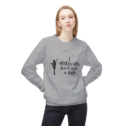 Sassy Fairy "I Glitter-ally Don’t Give a F*ck" Crewneck Sweatshirt