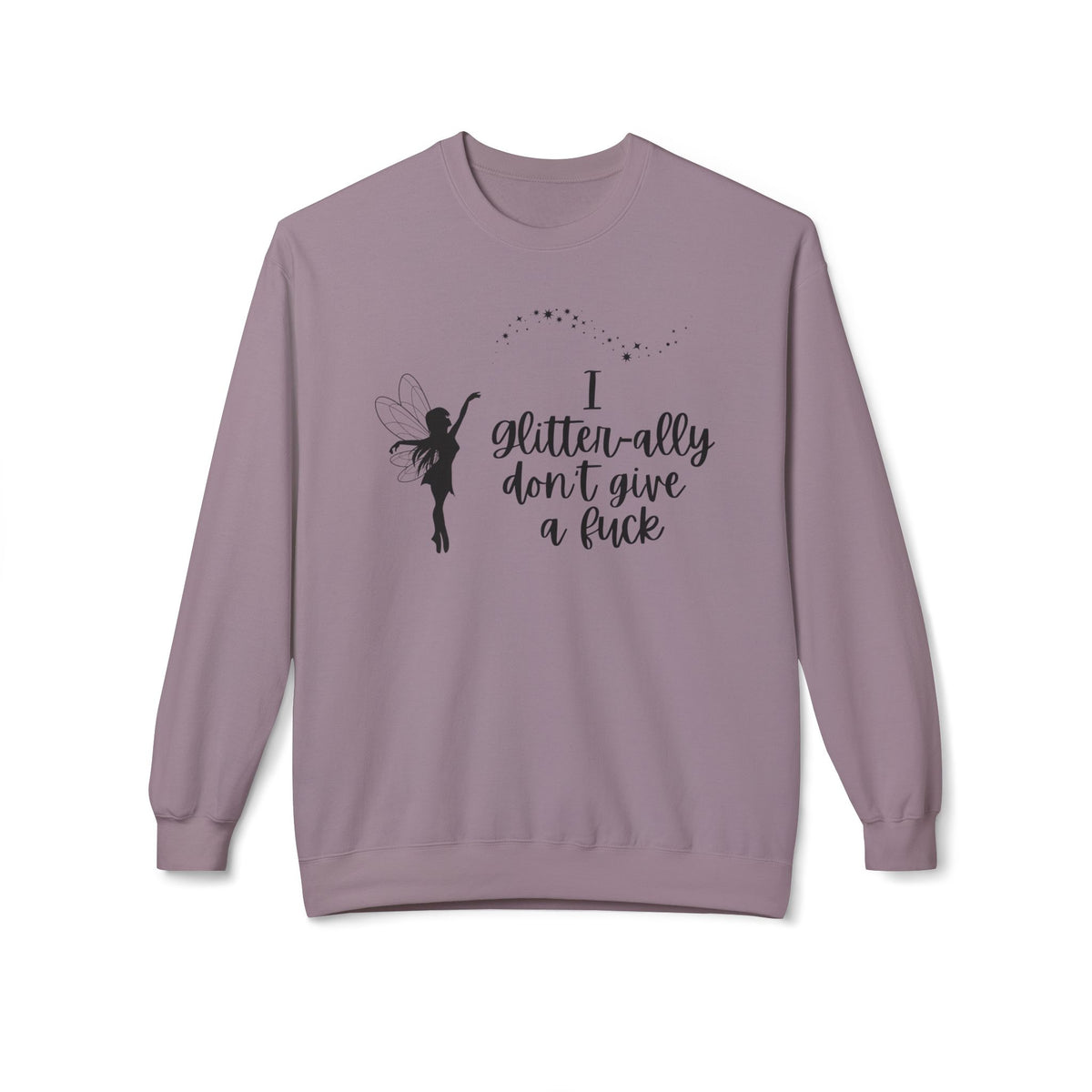 Sassy Fairy "I Glitter-ally Don’t Give a F*ck" Crewneck Sweatshirt