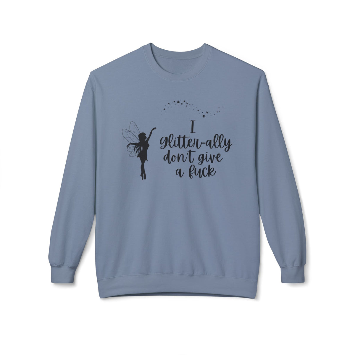 Sassy Fairy "I Glitter-ally Don’t Give a F*ck" Crewneck Sweatshirt