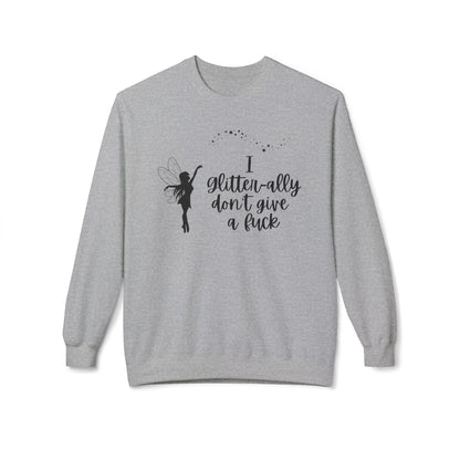 Sassy Fairy "I Glitter-ally Don’t Give a F*ck" Crewneck Sweatshirt