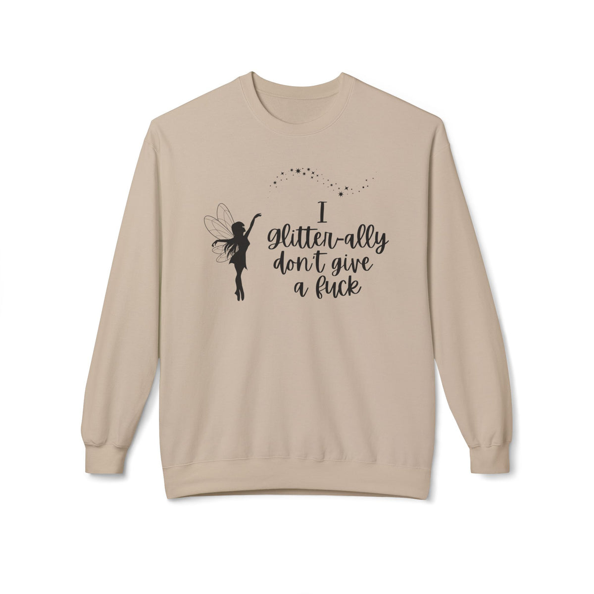 Sassy Fairy "I Glitter-ally Don’t Give a F*ck" Crewneck Sweatshirt